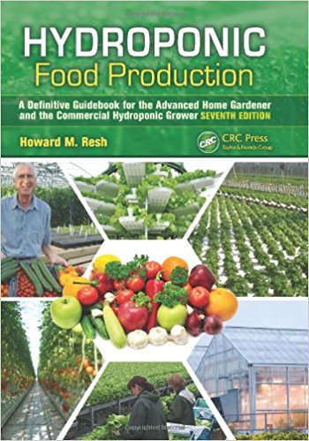 Hydroponic Food Production: A Definitive Guidebook for the Advanced Home Gardener and the Commercial Hydroponic Grower